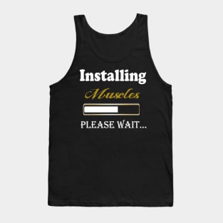 installing muscles please Wait motivational sayings Tank Top